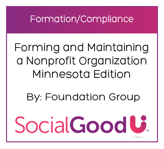 SocialGoodU - Forming and Maintaining a Nonprofit Organization Minnesota Edition
